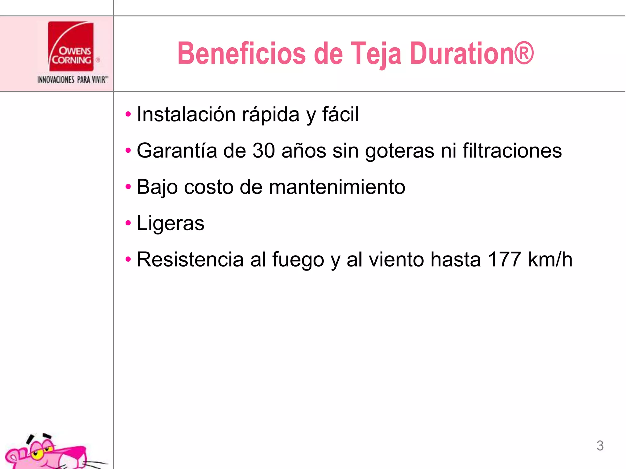 Beneficios de Teja Duration®Instalación rápida y fácilGarantía de 30 años sin goteras ni filtracionesBajo costo de mantenimientoLigerasResistencia al fuego y al viento hasta 177 km/h