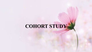 COHORT STUDY
 