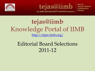 tejas@iimbKnowledge Portal of IIMBhttp://tejas-iimb.org/ Editorial Board Selections 2011-12 