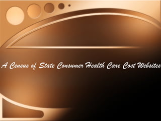 A Census of State Consumer Health Care Cost Websites
 