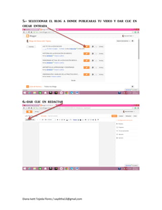 Diana Ivett Tejeda Flores / sayditha13@gmail,com
5.- seleccionar el blog a donde publicaras tu video y dar clic en crear entrada 6.-dar clic en redactar