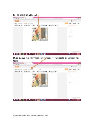 Diana Ivett Tejeda Flores / sayditha13@gmail,com
11.- el video se verá así
12.-le darás clic en título de entrada y escribirás el nombre del video