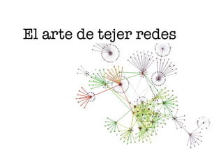 El arte de tejer redes
 