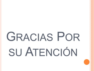 GRACIAS POR
SU ATENCIÓN
 