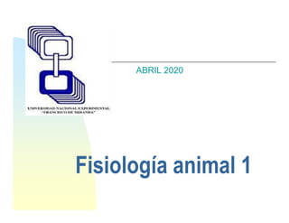 ABRIL 2020
Fisiología animal 1
 