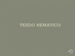 TEJIDO HEMATICO
 
