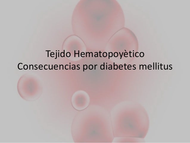 Tejido hematopoyetico en diabetes m. Tejido hematopoyetico en diabetes m.
