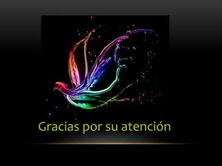 Gracias por su atención
 