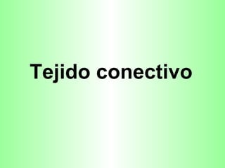Tejido conectivo   