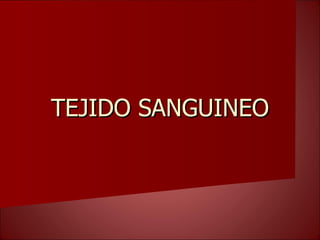 TEJIDO SANGUINEO 