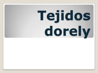 Tejidos
 dorely
 