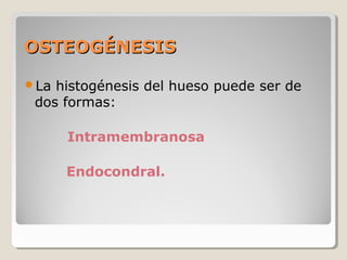 HISTOFISIOLOGÍAHISTOFISIOLOGÍA
1.Crecimiento y remodelación de huesos
está controlado por las hormonas.
Enanismo, Giganti...