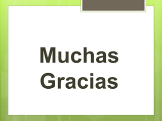 Muchas 
Gracias 
