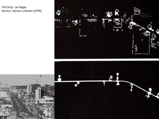 The Strip. Las Vegas.
Venturi, Izenour y Brown (1978)
 