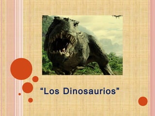 “Los Dinosaurios”
 