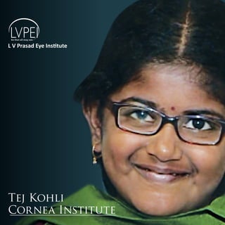 L V Prasad Eye Institute
Tej Kohli
Cornea Institute
 