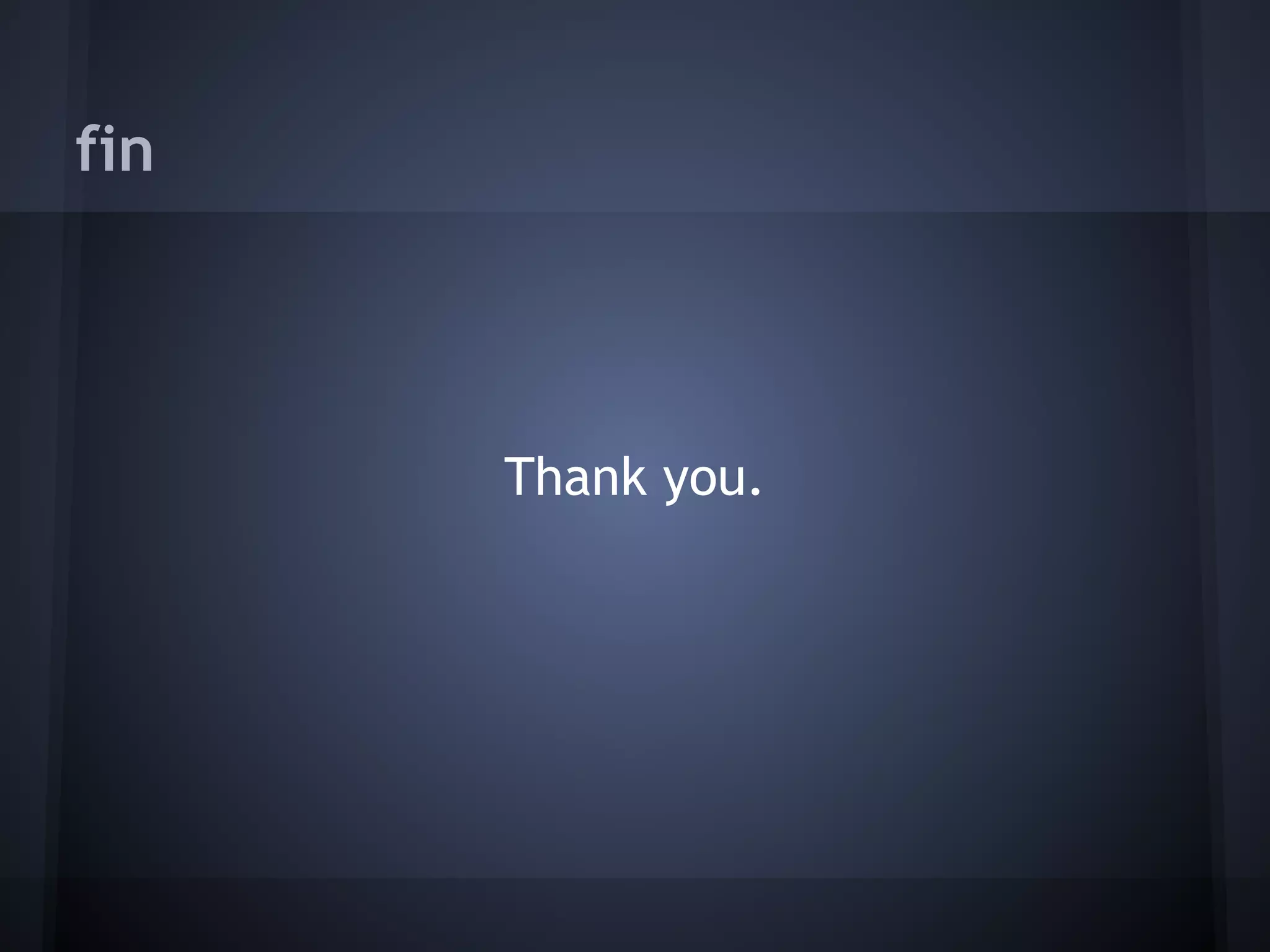 fin




      Thank you.
 