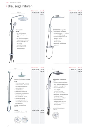 118
Teka | ARMATUREN UND ZUBEHÖR
42 cm
105cm
345,00
(287,50)
408,00
(340,00)
Universe Brausegarnitur (komplett)
U 488
•	Universal-Montage mit jeder
nicht verdeckten Wannenfüll-
und/oder Brausegarnitur
•	Kopfbrause rund
•	ohne Handbrause
•	Mit Keramik-Umstellung
•	verstellbare Brausehalterung
•	Verstärkter Metall-
Brauseschlauch 150 cm
•	hochwertiger Metall-
Brauseschlauch (80 cm)
zwischen Thermostat und
Brausegarnitur
Achtung: Thermostat nicht
inklusive
SU 488
detto mit Handbrause A 920
40 cm
102,2cm
598,00
(498,33)
Preis €
79.002.64
Artikelnummer
Quadro Universe Brausegarnitur
Q 888
•	Universal-Montage mit jeder
nicht verdeckten Wannenfüll-
und/oder Brausegarnitur
•	Hand- und Kopfbrause
(20 x 20 cm)
•	Anti-Kalk Reinigung
•	Mit Keramik-Umstellung
•	verstellbare Brausehalterung
•	Verstärkter Metall-
Brauseschlauch 150 cm
•	hochwertiger Metall-
Brauseschlauch (80 cm)
zwischen Thermostat und
Brausegarnitur
Achtung: Thermostat nicht
inklusive
Brausegarnituren
79.002.72.00 395,00
(329,17)
Preis €Artikelnummer
Brausegarnitur
UP 488
•	Mit ECO-Stopp und
Sicherheitssperre bei
38°C
•	Mit Keramik-Umstellung
Kopfbrause/Handbrause
•	Hand- und Kopfbrause 	
(Ø 20 cm)
•	Anti-Kalk Reinigung
•	Flexibler Kunststoff-
Brauseschlauch
45,5 cm
115cm
Preis €Artikelnummer
79.002.75.00
79.002.79.00
758,00
(631,67)
Preis €
62.298.02.00
Artikelnummer
FORMENTERA Brausegarnitur
•	Automatische Umstellung
•	XL-Kopfbrause 27,9 x 27,9 cm
mit Anti-Kalk Reinigung
•	hochwertiger Metall-Brause-
schlauch 150 cm
•	Handbrause
79.003.61.00
•	verstellbare Handbrause-
halterung
 