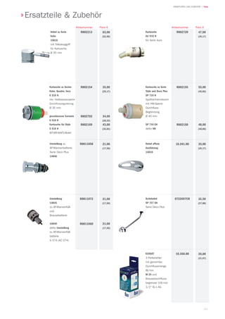 141
| TekaARMATUREN UND ZUBEHÖR
Kartusche zu Serien
Kobe, Quadro, Inca
K 510 H
inkl. Heißwassersperre
Durchflussregulierung
Ø 35 mm
geschlossene Variante
K 010 H
Kartusche für Stylo
S 510 H
WT-BR-WAFÜ-Bidet
R802154
R802702
R802169
Hebel zu Serie
Kobe
15810
mit Teleskopgriff
für Kartusche
Ø 35 mm
63,00
(52,50)
Preis €
R802213
Artikelnummer
35,00
(29,17)
34,00
(28,33)
43,00
(35,83)
Umstellung zu
AP-Wannenbatterie
Serie Deco Plus
14840
21,00
(17,50)
R0811058
Umstellung
14845
zu AP-Wannenfüll-
und
Brausebatterie
16840
detto Umstellung
zu AP-Wannenfüll-
batterie
S 574 (AC 074)
21,00
(17,50)
21,00
(17,50)
R0811072
R0811060
Ärztehebel
SP 727 HA
Serie Deco Plus
32,50
(27,08)
0722697CR
Hebel offene
Ausführung
14810
35,00
(29,17)
10.261.00
Kartusche zu Serie
Stylo und Deco Plus
SP 710 H
Spültischarmaturen
mit HW-Sperre
Durchfluss-
Begrenzung
Ø 40 mm
SP 710 EH
detto ND
R802155
R802150
Kartusche
AU 910 H
für Serie Aura
47,00
(39,17)
R802720
Preis €Artikelnummer
Ersatzteile  Zubehör
55,00
(45,83)
48,00
(40,00)
ECOSET
3 Perlstrahler
mit genormter
Durchflussmenge
8l/min
M 24 und
Brausedurchfluss-
begrenzer 10l/min
1/2 IG x AG
26,00
(21,67)
10.350.00
 