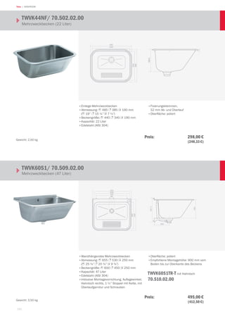 152
Teka | WASHROOM
485
440
385
340
190±5
7
485
440
385
340
190±5
7
655
600
530
450
525
68
2975
200
250
655
600
530
450
525
68
2975
200
250
TWVK44NF/ 70.502.02.00	 			
Mehrzweckbecken (22 Liter)
TWVK60S1/ 70.509.02.00				
Mehrzweckbecken (47 Liter)
•	Einlege-Mehrzweckbecken
•	Abmessung: 1 485 3 385 2 190 mm
(1 19” 3 15 ¼” 2 7 ½”)
•	Beckengröße: 1 440 3 340 2 190 mm
•	Kapazität: 22 Liter
•	Edelstahl (AISI 304)
•	Fixierungsklemmen,
52 mm Ab- und Überlauf
•	Oberfläche: poliert
•	Wandhängendes Mehrzweckbecken
•	Abmessung: 1 655 3 530 2 250 mm
(1 25 ¾” 3 20 ¾” 2 9 ¾”)
•	Beckengröße: 1 600 3 450 2 250 mm
•	Kapazität: 47 Liter
•	Edelstahl (AISI 304)
•	Inklusive Montagevorrichtung, Auflagewinkel,
Hahnloch rechts, 1 ½” Stoppel mit Kette, mit
Überlaufgarnitur und Schrauben
•	Oberfläche: poliert
•	Empfohlene Montagehöhe: 900 mm vom
Boden bis zur Oberkante des Beckens
TWVK60S1TR-T mit Hahnloch
70.510.02.00
Gewicht: 2,00 kg
Gewicht: 3,50 kg
Preis: 298,00 €
 (248,33 €)
Preis: 495,00 €
 (412,50 €)
 