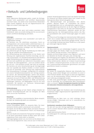 170
Teka ARMATUREN UND ZUBEHÖR
Verkaufs- und Lieferbedingungen
Präambel:
Diese allgemeinen Bedingungen gelten, soweit die Vertrags­
parteien nicht ausdrücklich und schriftlich Abweichendes
vereinbart haben. Sie stellen einen wesentlichen Bestandteil
jedes unserer Angebote, der von uns abgeschlossenen Ver­
träge und unserer Lieferungen dar.
Vertragsabschluss:
Unsere Angebote sind, wenn nicht anders ver­einbart, stets
freibleibend. Jeder uns erteilte Auf­trag wird für uns erst durch
unsere schriftliche Bestätigung verbindlich.
Lieferungen:
Angegebene Lieferfristen sind unverbindlich und laufen ab
klargestelltem Auftrag.
Wir bemühen uns, die Lieferfristen einzu­hal­ten. Durch un­
vorhergesehene und unverschuldete Lieferhindernisse (z. B.
Ereignisse höherer Gewalt oder Lieferverzögerungen seitens
eines unserer Lieferanten) verlängert sich die Lieferfrist um
das Ausmaß der Verzögerung.
Als Liefertermin gilt der Tag der Auslieferung vom Werk oder
der Tag der erklärten Versandbereit­schaft.
Bei Nichteinhaltung des Liefertermines ist der Käufer nach
Setzung einer angemessenen Nach­frist berechtigt, vom Ver­
trag zurückzutreten. Ein Schadenersatzanspruch des Käufers
wegen Nicht­erfüllung oder Verzuges ist aus­ge­schlossen.
Wir sind nicht verpflichtet den Liefertermin ein­zuhalten, wenn
der Käufer die Zahlungspflichten – auch aus anderen Verträ-
gen mit uns – nicht pünktlich einhält, oder wenn wir nachträg-
lich Kenntnis von einer Verschlechterung der Ver­mögenslage
oder der Liquidität des Käufers erhalten. In einem solchen
Fall sind wir berechtigt, unter Setzung einer angemessenen
Frist Vorauszahlung zu verlangen, widri­genfalls wir vorbehalt-
lich unserer Schadenersatz­­an­sprüche vom Vertrag zurücktre-
ten können. Bei Spezial­anfertigungen, welche nach Muster,
Modell oder Zeichnung erfolgen, liegt ordnungsgemäße Erfül-
lung durch uns auch im Falle einer Mehr- oder Minder­lieferung
bis zu 10% der bestellten Stückzahl vor. Maße und Gewichte,
Abbildungen, Gewichts- und Maßangaben sind für uns nicht
verbindlich. Wir behalten uns Toleranzen, Verbesserungen
und Kon­struktionsänderungen vor.
Gefahrenübergang:
Der Gefahrenübergang auf den Käufer erfolgt entweder bei
erklärter Versandbereitschaft oder bei Übergabe der Ware
durch uns an den Fracht­führer.
Verpackung:
Die Ware wird sorgfältig in branchenüblicher Weise ver­packt.
Die Wahl der Verpackung bleibt uns vorbehalten.
Preise und Zahlungsbedingungen:
Unsere Preisangaben gelten für verpackte Ware, frei öster­
reichische Grenze, jedoch unversteuert und unverzollt.
Der Käufer, der die Ware im Werk abholt, hat keinen Anspruch
auf Rückersatz der einkalkulierten Fracht und Verpackungs-
spesen.
Wird vom Kaufer eine bestimmte Transportart verlangt, so hat
er die damit verbundenen Kosten ab Werk neben dem vollen
angebotenen Preis (siehe oben) zu bezahlen.
Zahlungseingänge werden von uns immer auf die älteste noch
offene Schuld angerechnet. Dazu sind wir auch im Falle eines
anderen Verwendungshinweises durch den Käufer berechtigt.
Ein Anspruch auf Skonto besteht daher nicht, soweit mit der
Zahlung eine ältere Schuld abzugelten war.
Für Wechselzahlungen wird grundsätzlich kein Skonto
gewährt. Wechsel werden nur vorbehaltlich der Dis­kon­
tierungsmöglichkeit und nur zahlungshalber angenommen.
Bei Zahlungsverzug berechnen wir ab dem Tage der Fällig­keit
Verzugszinsen in der Hohe von 4% über dem Diskont­satz der
Österreichischen Nationalbank. Außerdem werden bei Zah-
lungsverzug bzw. bei Zahlungseinstellung seitens des Käu-
fers grundsätzlich alle unsere Forderungen gegen ihn sofort
fällig.
Der Preis ist auf Grundlage der österreichischen Währung kal-
kuliert. Ein in anderer Währung vereinbarter Preis basiert auf
der zum Zeitpunkt des Abschlusses gültigen Parität. Jede für
uns nachteilige Veränderung dieser Parität bis zu den jeweili-
gen Zahlungen trägt der Käufer.
Eigentumsvorbehalt:
Die Ware bleibt bis zum vollständigen Ausgleich unserer For-
derungen gegen den Käufer, mögen sie aus diesem oder ei-
nem anderen Vertrag herrühren, unser Eigentum.
Modelle und Zeichnungen bleiben unser Eigentum, auch wenn
der Besteller die Kosten dafür ganz oder anteilig trägt.
Bei Anfertigung nach Angaben des Bestellers oder Muster ist
dieser allein dafür verantwortlich, dass dadurch nicht Rechte
Dritter verletzt werden. Werden wir in diesem Zusammen­hang
von Dritten in Anspruch genommen, so hat er die uns in die-
sem Zusammenhang entstehenden gerichtlichen und außer-
gerichtlichen Kosten zu ersetzen.
Gewährleistung:
Wir leisten für mangelhaftes Material oder fehlerhafte Aus­
führung, soweit dieser Mangel nicht unerheblich ist, durch 2
Jahre hindurch Gewähr. Die Frist gilt nur dann als ein­gehalten,
wenn uns die beanstandeten Stücke innerhalb von 2 Jahren
nach Lieferung zurückgestellt wurden.
Im Falle eines gerechtfertigten Gewährleistungsanspruches
sind wir berechtigt, die zurückgesandte Ware auszubessern
oder zu erneuern. Darüber hinausgehende Ansprüche des Käufers,
wie insbesondere Schadenersatzanspruche, sind aus­­geschlossen.
Aufrechnungsverbot:
Aufrechnungen gegen den Kaufpreis oder Zurückhaltung des
Kaufpreises wegen Gegenansprüchen irgendwelcher Art sind
ausgeschlossen.
Retourware:
Rücksendung von Ware kann nur nach vorheriger Ver­ein­
barung erfolgen. Re­tour­­ware wird nur in unversehrtem Zu-
stand an­ge­nommen.
Gerichtsstand, anwendbares Recht, Erfüllungsort:
Für alle sich aus dem Vertrag ergebenden Streitigkeiten gilt
das für unseren Standort (Wien) sachlich zuständige Gericht
als vereinbart.
Es gilt österreichisches Recht.
Als Erfüllungsort für Lieferung und Zahlung gilt unser Stand­
ort (Wien).
Für Lieferungen unter einem Warenwert von C 150,­– müssen wir
einen Versandkosten-Anteil von C 5,90 in Rechnung stellen.
 