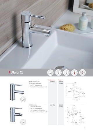 23
| TekaARMATUREN UND ZUBEHÖR
Alaior XL
Preis €Artikelnummer
EH-Waschtischmischer
•	Anti-Kalk Luftsprudler
•	mit 5/4" Ablaufgarnitur
•	flexible Anschlussschläuche 3/8"
165,00
(137,50)
ALX 757 G
dB
EH-Bidetmischer
•	Anti-Kalk Luftsprudler
•	mit 5/4" Ablaufgarnitur
•	mit Kugelgelenks-Luftsprudler
•	flexible Anschlussschläuche 3/8"
158,00
(131,67)
ALX 791
 