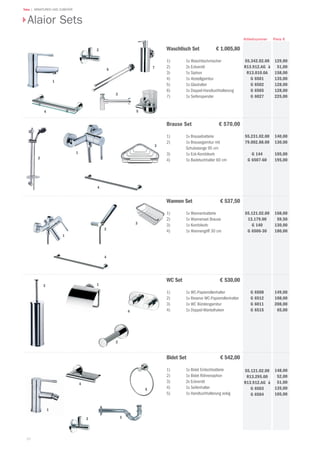 30
Teka | ARMATUREN UND ZUBEHÖR
129,80
51,00
158,00
135,00
128,00
128,00
225,00
Preis €Artikelnummer
140,00
130,00
105,00
195,00
168,00
59,50
130,00
180,00
148,00
52,00
51,00
135,00
105,00
WC Set € 530,00
1) 1x WC-Papierrollenhalter
2) 1x Reserve WC-Papierrollenhalter
3) 1x WC Bürstengarnitur
4) 1x Doppel-Mantelhaken
G 6508
G 6512
G 6011
G 6515
Waschtisch Set € 1.005,80
1) 1x Waschtischmischer
2) 2x Eckventil
3) 1x Siphon
4) 1x Abstellgarnitur
5) 1x Glashalter
6) 1x Doppel-Handtuchhalterung
7) 1x Seifenspender
Brause Set € 570,00
1) 1x Brausebatterie
2) 1x Brausegarnitur mit
Schubstange 95 cm
3) 1x Eck-Kombikorb
4) 1x Badetuchhalter 60 cm
Wannen Set € 537,50
1) 1x Wannenbatterie
2) 1x Wannenset Brause
3) 1x Kombikorb
4) 1x Wannengriff 30 cm
55.121.02.00
13.179.00
G 140
G 6506-30
55.231.02.00
79.002.88.00
G 144
G 6507-60
55.342.02.00
R13.912.AG à
R13.010.0A
G 6501
G 6502
G 6505
G 6027
Alaior Sets
3
Bidet Set € 542,00
1) 1x Bidet Einlochbatterie
2) 1x Bidet Röhrensiphon
3) 2x Eckventil
4) 1x Seifenhalter
5) 1x Handtuchhalterung eckig
55.121.02.00
R13.295.00
R13.912.AG à
G 6503
G 6504
3
1
2
4 5
76
3
2
1
3
4
4
3
2
1
3
4
1
2
2
1
5
4
149,00
108,00
208,00
65,00
 