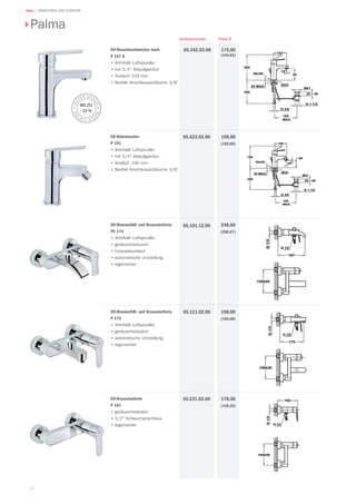 32
Teka | ARMATUREN UND ZUBEHÖR
EH-Wannenfüll- und Brausebatterie
PC 174
•	Anti-Kalk Luftsprudler
•	geräuschreduziert
•	Cascadeauslauf
•	automatische Umstellung
•	eigensicher
248,00
(206,67)
65.101.12.00
EH-Wannenfüll- und Brausebatterie
P 174
•	Anti-Kalk Luftsprudler
•	geräuschreduziert
•	automatische Umstellung
•	eigensicher
198,00
(165,00)
65.121.02.00
EH-Brausebatterie
P 161
•	geräuschreduziert
•	1/2" Schlauchanschluss
•	eigensicher
178,00
(148,33)
65.231.02.00
EH-Waschtischmischer hoch
P 157 G
•	Anti-Kalk Luftsprudler
•	mit 5/4" Ablaufgarnitur
•	Auslauf: 103 mm
•	flexible Anschlussschläuche 3/8"
175,00
(145,83)
65.342.02.00
EH-Bidetmischer
P 191
•	Anti-Kalk Luftsprudler
•	mit 5/4" Ablaufgarnitur
•		Auslauf: 106 mm
•	flexible Anschlussschläuche 3/8"
198,00
(165,00)
65.622.02.00
Palma
Preis €Artikelnummer
BIS ZU
- 33 %
 