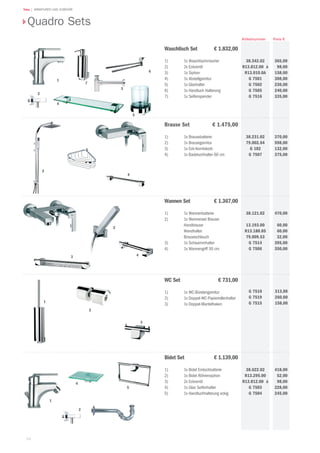 54
Teka | ARMATUREN UND ZUBEHÖR
365,00
98,00
158,00
308,00
230,00
240,00
335,00
Preis €Artikelnummer
370,00
598,00
132,00
375,00
470,00
60,00
60,00
32,00
395,00
350,00
418,00
52,00
98,00
228,00
245,00
WC Set  € 731,00
1) 	 1x WC-Bürstengarnitur
2) 	 1x Doppel-WC-Papierrollenhalter
3) 	 1x Doppel-Mantelhaken
G 7510
G 7519
G 7515
Waschtisch Set € 1.832,00
1) 	 1x Waschtischmischer
2)		 2x Eckventil
3) 	 1x Siphon
4) 	 1x Abstellgarnitur
5) 	 1x Glashalter
6) 	 1x Handtuch Halterung
7) 	 1x Seifenspender
Brause Set € 1.475,00
1) 	 1x Brausebatterie
2)		 1x Brausegarnitur
3) 	 1x Eck-Kombikorb
4) 	 1x Badetuchhalter 60 cm
Wannen Set € 1.367,00
1) 	 1x Wannenbatterie
2) 	 1x Wannenset Brause:
		 Handbrause
		 Wandhalter
		 Brauseschlauch
3) 	 1x Schwammhalter
4) 	 1x Wannengriff 30 cm
38.121.02
13.193.00
R13.180.85
79.009.53
G 7514
G 7506
38.231.02
79.002.64
G 182
G 7507
38.342.02
R13.812.00 à
R13.010.0A
G 7501
G 7502
G 7505
G 7516
Quadro Sets
1
5
6
7
1
2
4
1
3 4
3
4
2
3
2
3
2
1
Bidet Set  € 1.139,00
1) 	 1x Bidet Einlochbatterie
2) 	 1x Bidet Röhrensiphon
3) 	 2x Eckventil
4) 	 1x Glas Seifenhalter
5) 	 1x Handtuchhalterung eckig
38.622.02
R13.295.00
R13.812.00 à
G 7503
G 7504
2
1
3
4
5
313,00
260,00
158,00
 