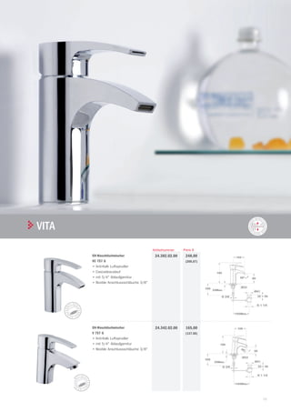 55
| TekaARMATUREN UND ZUBEHÖR
VITA
EH-Waschtischmischer
VC 757 G
•	Anti-Kalk Luftsprudler
•	Cascadeauslauf
•	mit 5/4 Ablaufgarnitur
•	flexible Anschlussschläuche 3/8
24.342.02.00
dB
EH-Waschtischmischer
V 757 G
•	Anti-Kalk Luftsprudler
•	mit 5/4 Ablaufgarnitur
•	flexible Anschlussschläuche 3/8
24.382.02.00
Preis €Artikelnummer
165,00
(137,50)
248,00
(206,67)
 