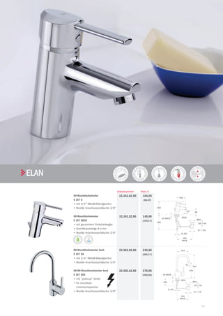 69
| TekaARMATUREN UND ZUBEHÖR
ELAN
Preis €Artikelnummer
EH-Waschtischmischer
E 157 G
•	mit 5/4 Metall-Ablaufgarnitur
•	flexible Anschlussschläuche 3/8
EH-Waschtischmischer
E 157 GECO
•	mit genormtem Perlstrahlregler
•	Durchflussmenge 8 l/min
•	flexible Anschlussschläuche 3/8
104,00
(86,67)
149,00
(124,17)
23.342.02.00
23.342.EZ.00
245,00
(204,17)
270,00
(225,00)
23.362.02.00
23.302.b2.00
dB
EH-Waschtischmischer hoch
E 157 GS
•	mit 5/4 Metall-Ablaufgarnitur
•	flexible Anschlussschläuche 3/8
EH-ND-Waschtischmischer hoch
E 157 EGS
•	mit push-up Ventil
•	für drucklose
Untertischspeicher
•	flexible Anschlussschläuche 3/8
 