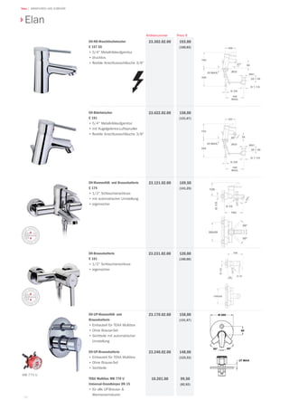 70
Teka | ARMATUREN UND ZUBEHÖR
Preis €Artikelnummer
193,00
(160,83)
120,00
(100,00)
23.231.02.00
EH-UP-Wannenfüll- und
Brausebatterie
•	Einbauteil für TEKA Multibox
•	Ohne Brause-Set
•	Sichtteile mit automatischer
Umstellung
EH-UP-Brausebatterie
•	Einbauteil für TEKA Multibox
•	Ohne Brause-Set
•	Sichtteile
TEKA Multibox MB 770 U
Universal-Grundkörper DN 15
•	für alle UP-Brause- 
Wannenarmaturen
158,00
(131,67)
148,00
(123,33)
99,50
(82,92)
23.170.02.00
23.240.02.00
10.201.00
EH-Bidetmischer
E 191
•	5/4 Metall-Ablaufgarnitur
•	mit Kugelgelenks-Luftsprudler
•	flexible Anschlussschläuche 3/8
158,00
(131,67)
23.622.02.00
EH-Wannenfüll- und Brausebatterie
E 174	
•	1/2 Schlauchanschluss
•	mit automatischer Umstellung
•	eigensicher
169,50
(141,25)
23.121.02.00
Elan
EH-ND-Waschtischmischer
E 157 EG
•	5/4 Metall-Ablaufgarnitur
•	drucklos
•	flexible Anschlussschläuche 3/8
23.302.02.00
MB 770 U
dB
dB
EH-Brausebatterie
E 161
•	1/2 Schlauchanschluss
•	eigensicher
 