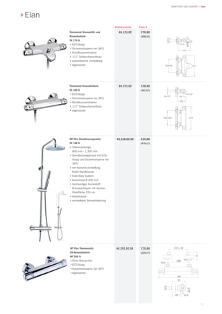 71
| TekaARMATUREN UND ZUBEHÖR
Thermostat Wannenfüll- und
Brausebatterie
TH 274 N
•		ECO-Stopp
•	Sicherheitssperre bei 38°C
•	Rückflussverhinderer
•	1/2 Schlauchanschluss
•	automatische Umstellung
•	eigensicher
370,00
(308,33)
86.121.02
Thermostat Brausebatterie
TH 200 N
•		ECO-Stopp
•	Sicherheitssperre bei 38°C
•	Rückflussverhinderer
•	1/2 Schlauchanschluss
•	eigensicher
218,00
(181,67)
86.231.02
815,00
(679,17)
46.238.02.00MT Plus Standbrausegarnitur
TH 188 N
•	Teleskopstange:
800 mm - 1.300 mm
•	Standbrausegarnitur mit ECO-
Stopp und Sicherheitsperre bei
38°C
•	mit Keramik-Umstellung
Kopf-/Handbrause
•	Cold Body System
•	Duschkopf Ø 200 mm
•	hochwertiger Kunststoff-
Brauseschlauch mit weicher
Oberfläche 150 cm
•	Handbrause
•	verstellbare Brausehalterung
Preis €Artikelnummer
Elan
MT Plus Thermostatic
EH-Brausebatterie
MT 200 N
•	Ohne Brause-Set
•	ECO-Stopp
•	Sicherheitssperre bei 38°C
•	eigensicher
46.291.02.00 275,00
(229,17)
 