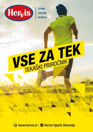 www.hervis.si / Hervis Sports Slovenija
VSE ZA TEK
TEKAŠKI PRIROČNIK
 