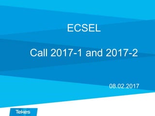 ECSEL
Call 2017-1 and 2017-2
08.02.2017
 