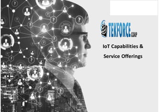 IoT Capabilities &
Service Offerings
 