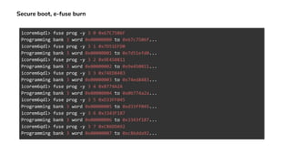 Secure boot, e-fuse burn
icorem6qdl> fuse prog -y 3 0 0x67C7506F
Programming bank 3 word 0x00000000 to 0x67c7506f...
icorem6qdl> fuse prog -y 3 1 0x7D51EFD0
Programming bank 3 word 0x00000001 to 0x7d51efd0...
icorem6qdl> fuse prog -y 3 2 0x9E450811
Programming bank 3 word 0x00000002 to 0x9e450811...
icorem6qdl> fuse prog -y 3 3 0x74ED8483
Programming bank 3 word 0x00000003 to 0x74ed8483...
icorem6qdl> fuse prog -y 3 4 0xB774A2A
Programming bank 3 word 0x00000004 to 0x0b774a2a...
icorem6qdl> fuse prog -y 3 5 0xD33FF045
Programming bank 3 word 0x00000005 to 0xd33ff045...
icorem6qdl> fuse prog -y 3 6 0x3343F187
Programming bank 3 word 0x00000006 to 0x3343f187...
icorem6qdl> fuse prog -y 3 7 0xC86DDA92
Programming bank 3 word 0x00000007 to 0xc86dda92...
 