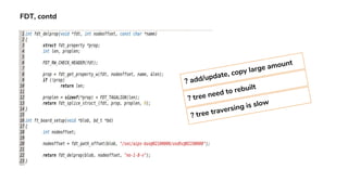 FDT, contd
? add/update, copy large amount
? tree need to rebuilt
? tree traversing is slow
 