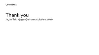 Questions??
Thank you
Jagan Teki <jagan@amarulasolutions.com>
 