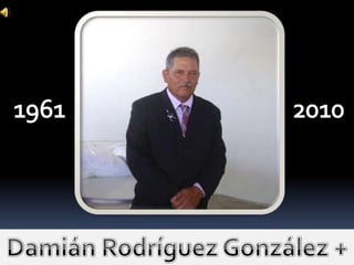 1961 2010 Damián Rodríguez González + 