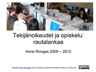 Tekijänoikeudet ja opiskelu:
         rautalankaa
              Anne Rongas 2009 – 2012



Aineisto Anne Rongas 2012, Creative Commons Nimeä-Tarttuva 3.0 Suomi
 