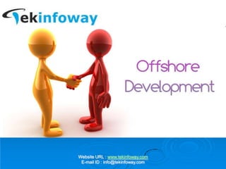 Offshore Development partner  Website URL : www.tekinfoway.comE-mail ID : info@tekinfoway.com 