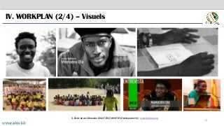 13
IV. WORKPLAN (2/4) – Visuels
4. Etude de cas Mamadou Bâ de l’ONG HAHATAY (Développement) – www.hahatay.org
.
www.jeader.club
 