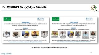 14
IV. WORKPLAN (2/4) – Visuels
5.2 - Plaidoyer de la Société Civile en partenariat avec AfrikaJom Center & OSIWA
www.jeader.club
 