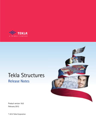 Tekla Structures
Release Notes

Product version 18.0
February 2012

© 2012 Tekla Corporation

 