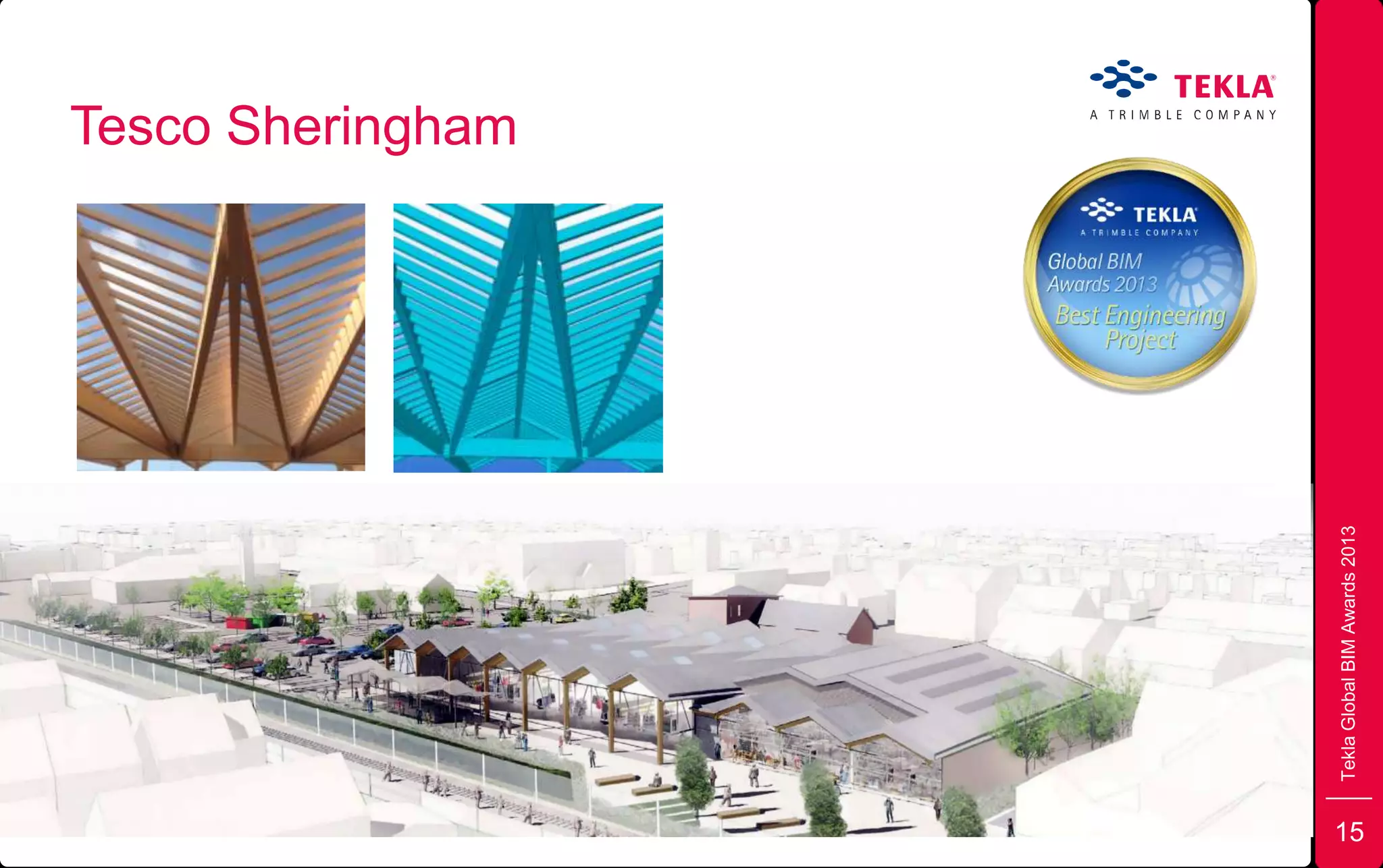 Tesco Sheringham
TeklaGlobalBIMAwards2013
15
 