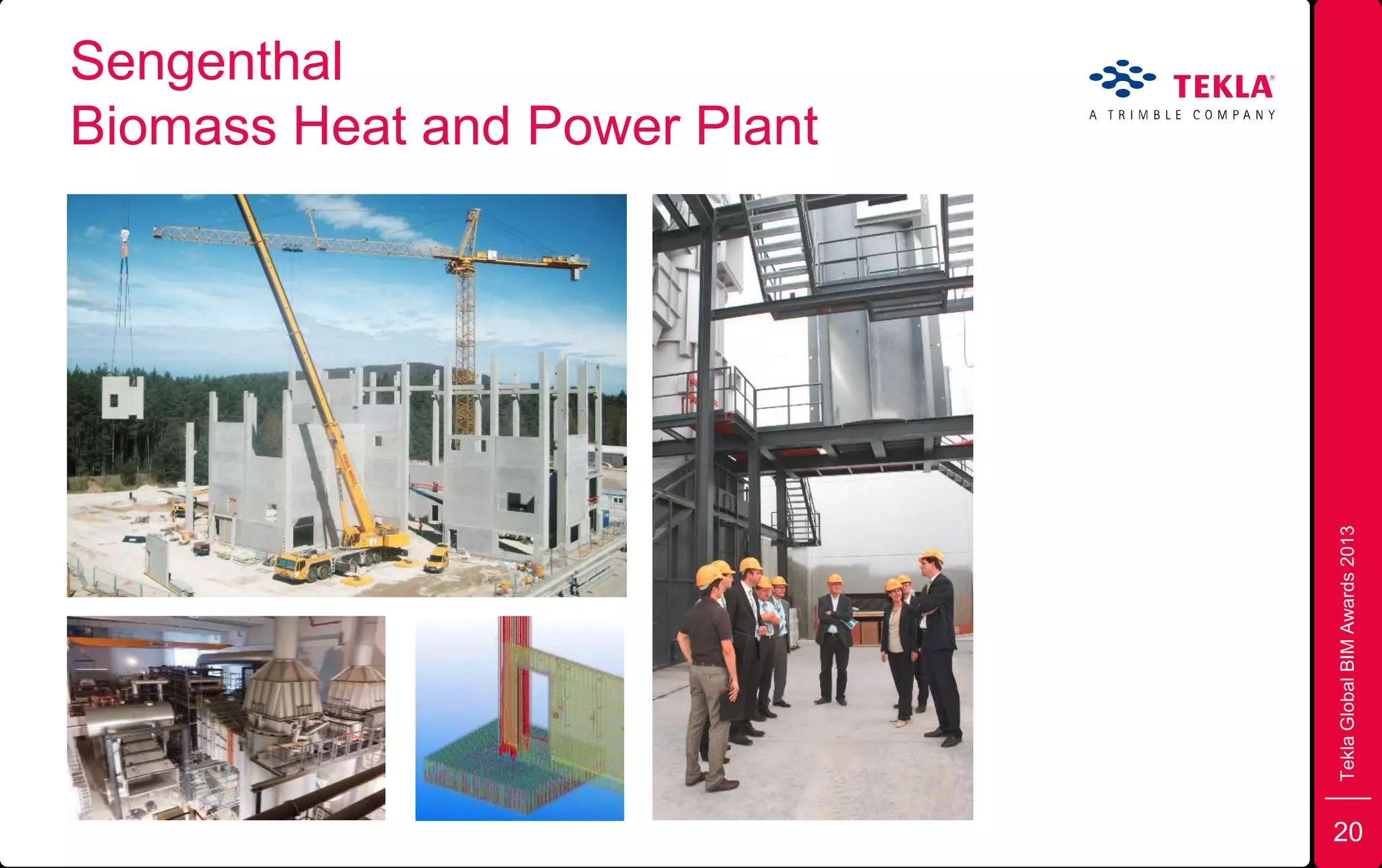 TeklaGlobalBIMAwards2013
Sengenthal
Biomass Heat and Power Plant
20
 