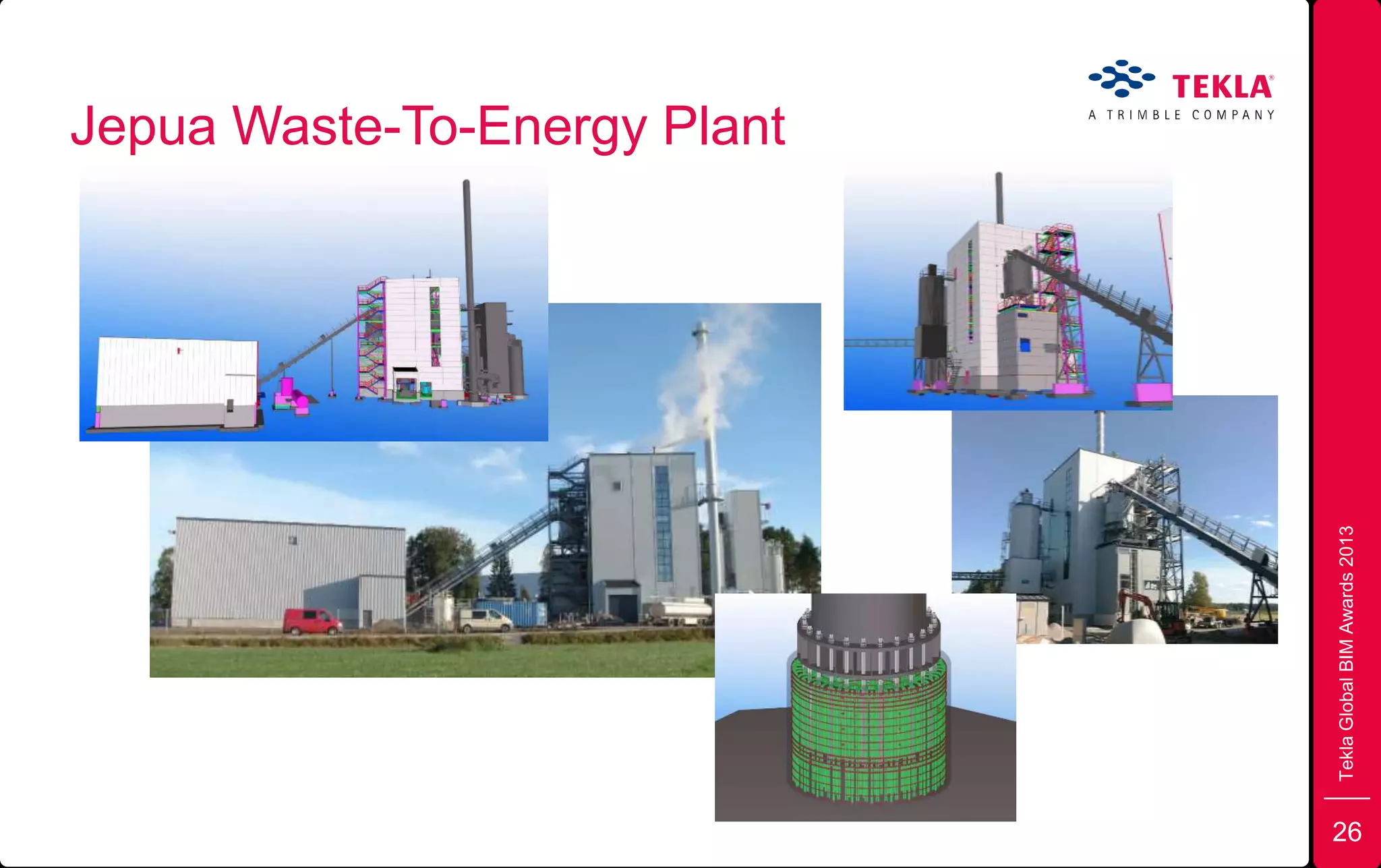TeklaGlobalBIMAwards2013
Jepua Waste-To-Energy Plant
26
 