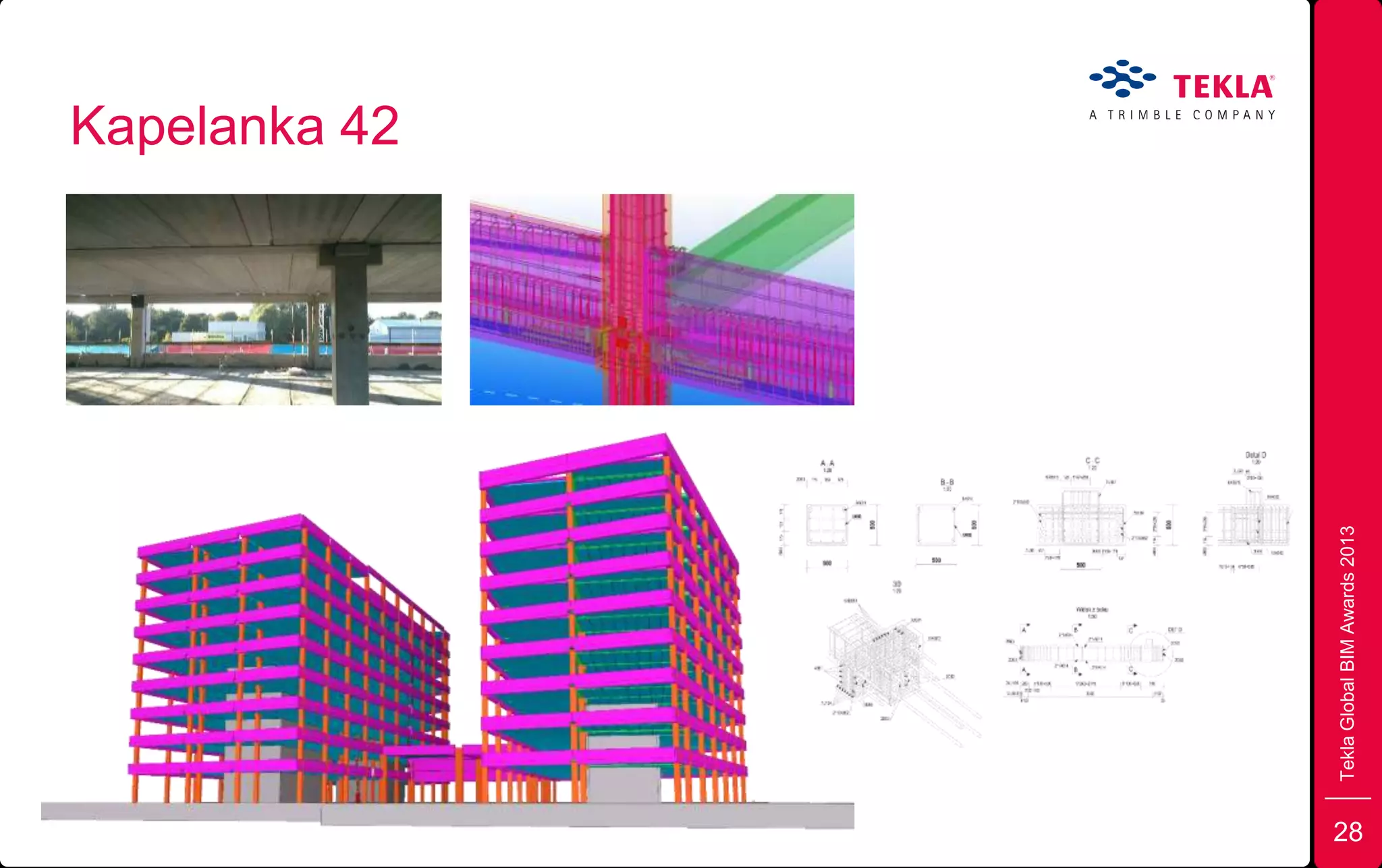 TeklaGlobalBIMAwards2013
Kapelanka 42
28
 