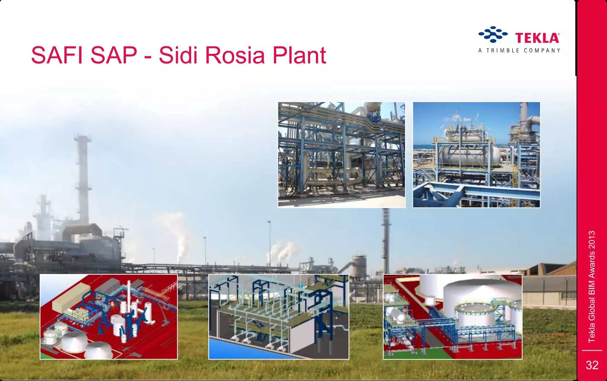 TeklaGlobalBIMAwards2013
SAFI SAP - Sidi Rosia Plant
32
 